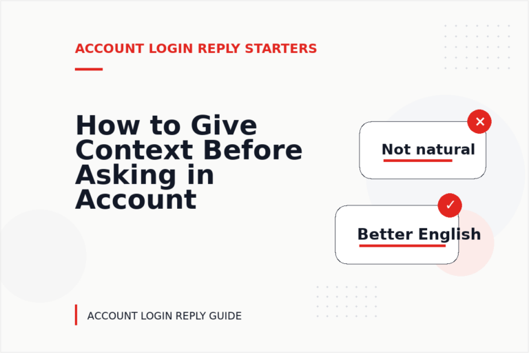 How to Give Context Before Asking in Account Login Reply English How to Give Context Before Asking in Account Login Reply English