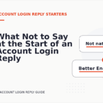 What Not to Say at the Start of an Account Login Reply
