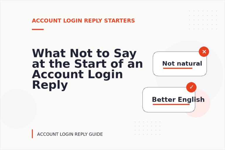 What Not to Say at the Start of an Account Login Reply