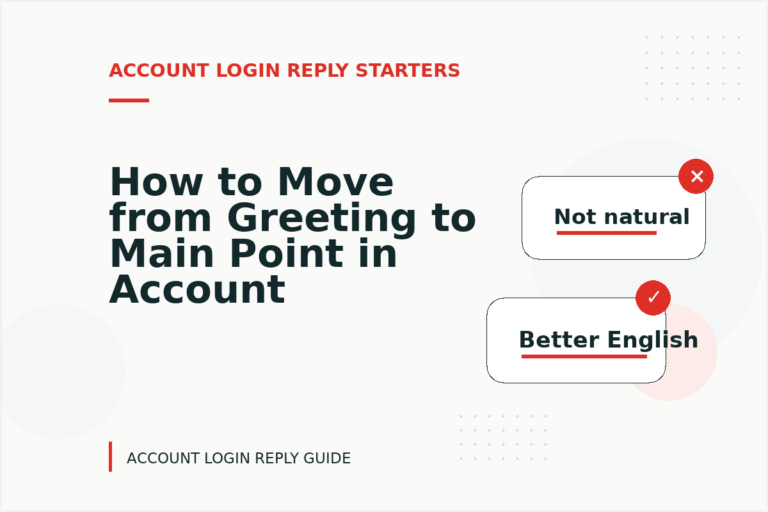 How to Move from Greeting to Main Point in Account Login Reply English How to Move from Greeting to Main Point in Account Login Reply English