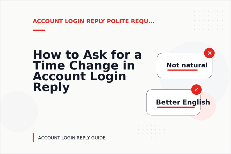 How to Ask for a Time Change in Account Login Reply English