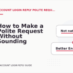 How to Make a Polite Request Without Sounding Demanding in Account Login Reply English