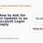 How to Ask for an Update in an Account Login Reply