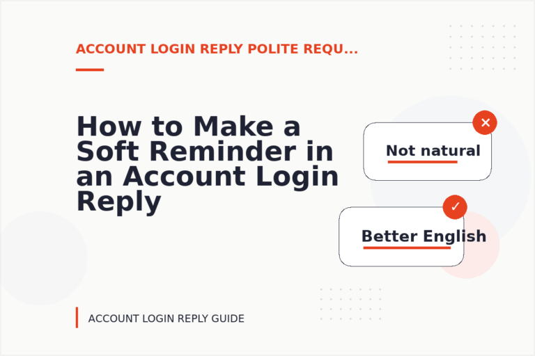 How to Make a Soft Reminder in an Account Login Reply