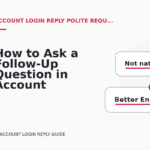 How to Ask a Follow-Up Question in Account Login Reply English