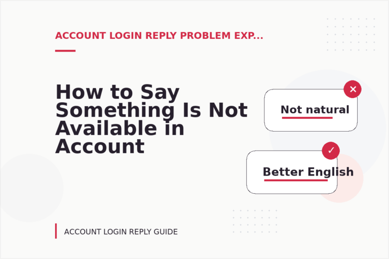 How to Say Something Is Not Available in Account Login Reply English