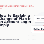 How to Explain a Change of Plan in an Account Login Reply