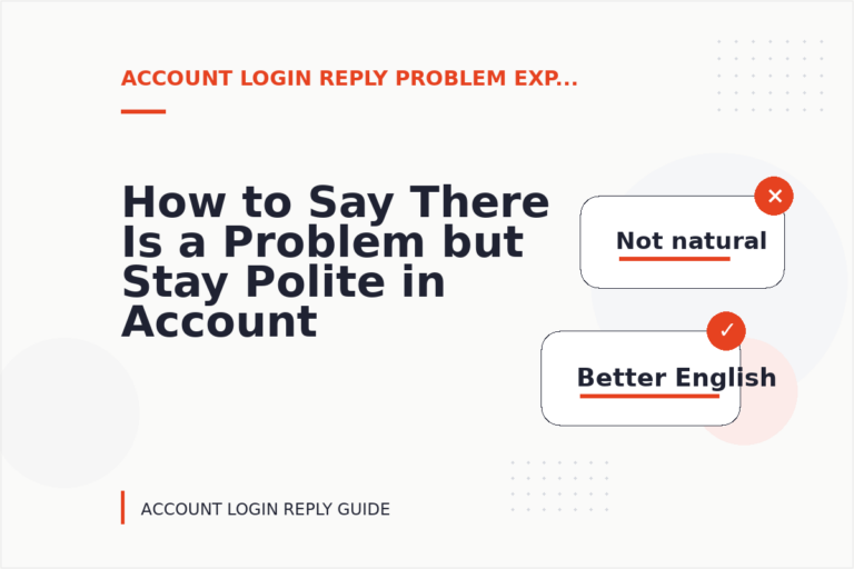 How to Say There Is a Problem but Stay Polite in Account Login Reply English How to Say There Is a Problem but Stay Polite in Account Login Reply English