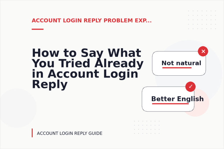 How to Say What You Tried Already in Account Login Reply English How to Say What You Tried Already in Account Login Reply English