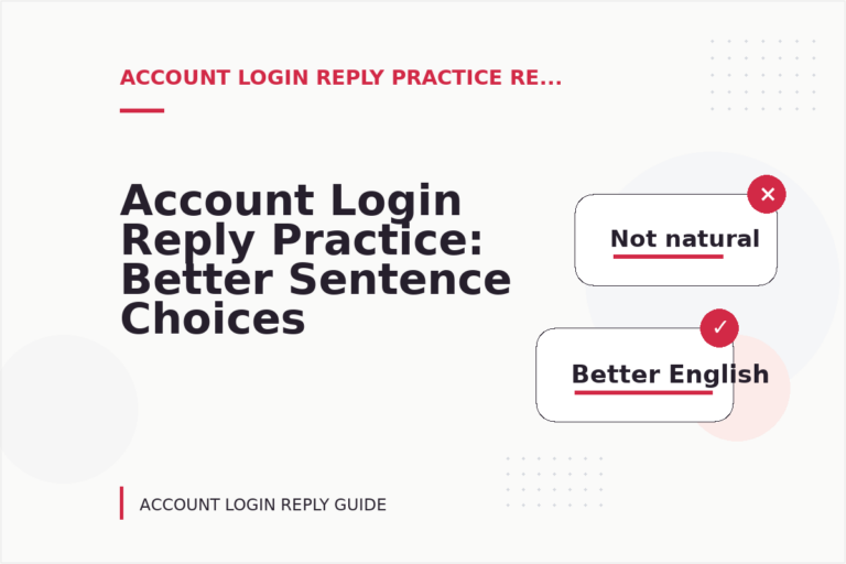 Account Login Reply Practice: Better Sentence Choices Account Login Reply Practice: Better Sentence Choices
